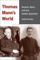 Thomas Mann's World: Empire, Race, and the Jewish Question 0472117467 Book Cover