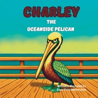 Charley The Oceanside Pelican B0FFHLXPJJ Book Cover