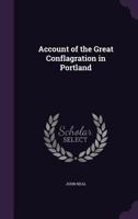 Account Of The Great Conflagration In Portland, July 4th, And 5th, 1866 1377924165 Book Cover