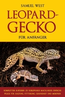 LEOPARDGECKO FÜR ANFÄNGER: KOMPLETTER RATGEBER ZU EUBLEPHARIS MACULARIUS: EINFACHE PFLEGE FÜR HALTUNG, FÜTTERUNG, GESUNDHEIT UND MORPHEN (German Edition) B0FDVXFJ4T Book Cover