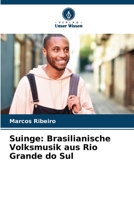 Suinge: Brasilianische Volksmusik aus Rio Grande do Sul 6207238257 Book Cover