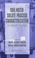 Soil-Water-Solute Process Characterization: An Integrated Approach 1566706572 Book Cover