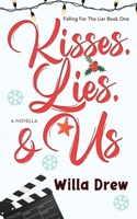 Kisses, Lies, and Us: Book One in The Falling For the Liar Series 1957897031 Book Cover