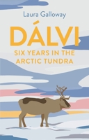 Dálvi: Six Years in the Arctic Tundra 1911630687 Book Cover