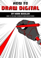 How To Draw Digital By Mark Bussler 1980746168 Book Cover