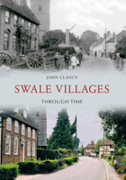 Swale Villages Through Time 1848686528 Book Cover
