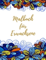 Malbuch für Erwachsene: Das große Blumen und Garten Ausmalbuch mit über 50 Motiven zum Ausmalen - Malen und Entspannen - A4 Ausmalbücher für m B08HB5KNH2 Book Cover
