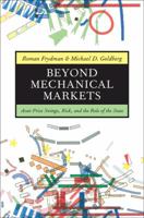Beyond Mechanical Markets: Asset Price Swings, Risk, and the Role of the State 0691145776 Book Cover