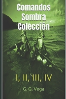 Comandos Sombra Colección: I, II, III, IV 1697652603 Book Cover