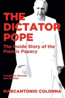 The Dictator Pope: The Most Tyrannical Papacy of Modern Times 1621578321 Book Cover