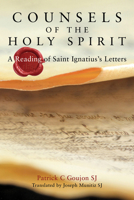 Counsels of the Holy Spirit: A Reading of St Ignatius's Letters 1788123182 Book Cover