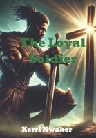 The Loyal Soldier B0DXBT16LL Book Cover