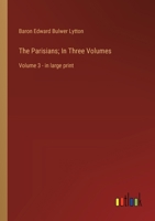 The Parisians; In Three Volumes: Volume 3 - in large print 3368368788 Book Cover