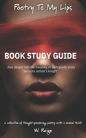 Poetry To My Lips: Poetic Stories Reflecting on Love, Lust, Confusion, and Clarity B0F21XT326 Book Cover