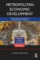 Metropolitan Economic Development: The Political Economy of Urbanisation in Mexico 0367777568 Book Cover