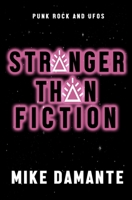 Punk Rock and UFOs: Stranger Than Fiction 1734419849 Book Cover