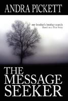 The Message Seeker: My Brother's Brother Search 1434355500 Book Cover