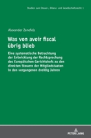 Was Von Avoir Fiscal Uebrig Blieb: Eine Systematische Betrachtung Der Entwicklung Der Rechtsprechung Des Europaeischen Gerichtshofs Zu Den Direkten Steuern Der Mitgliedstaaten in Den Vergangenen Drei� 3631740476 Book Cover