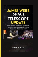 JAMES WEBB SPACE TELESCOPE UPDATE: Finds that the closest star system has just been traumatized, What may be the source of this dust trail? B0CSH5NZ6G Book Cover