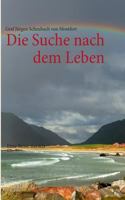 Die Suche nach dem Leben: Eine Reise ins Ich 3848225255 Book Cover