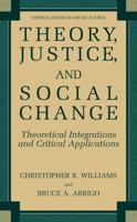 Theory, Justice, and Social Change: Theoretical Integrations and Critical Applications 0306485206 Book Cover