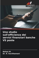 Uno studio sull'efficienza dei servizi finanziari banche VS poste (Italian Edition) 620981297X Book Cover