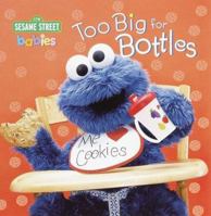 Too Big for Bottles (Sesame Steps) 0375810447 Book Cover