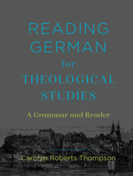 Reading German for Theological Studies: A Grammar and Reader 1540962628 Book Cover
