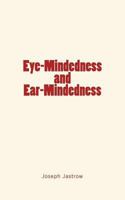 Eye-Mindedness and Ear-Mindedness 1533682992 Book Cover