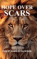 HOPE OVER SCARS: How God Turns Pain Into Purpose And Scars Into Testimonies B0GG32KDGC Book Cover