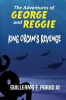 The Adventures of George and Reggie 2: King Orcan's Revenge 069211503X Book Cover