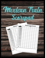 Mexican Train Scorepad: Scorecard Book Score cards for Dominoes Tally Cards, Chicken Foot 8.5" x 11", 118 Pages 1087466105 Book Cover
