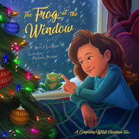 The Frog at the Window: A Completely Wild Christmas Tale 057855965X Book Cover