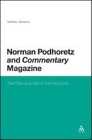 Norman Podhoretz and Commentary Magazine: The Rise and Fall of the Neocons 1441126589 Book Cover