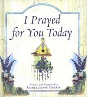 I Prayed for You Today 1770367462 Book Cover