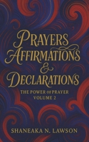 Prayers, Affirmations & Declarations - Volume 2: The Power of Prayer B0FPVHWDYL Book Cover