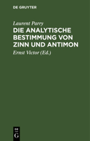 Die Analytische Bestimmung von Zinn und Antimon 3112624173 Book Cover