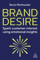 Sparking Brand Desire: Ignite Customer Interest Using Emotional Insights 1398621048 Book Cover