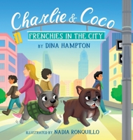 Charlie and Coco: Frenchies in the City: Frenchies in the City B0GKSVQ1FW Book Cover