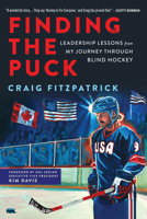 Finding the Puck: Leadership Lessons from One Man's Journey Through Blind Hockey 1637279108 Book Cover