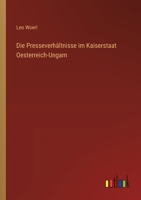 Die Presseverhältnisse im Kaiserstaat Oesterreich-Ungarn 3368544454 Book Cover