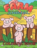 Farm Animals Coloring Book: Toddler Coloring Book Easy and Fun Coloring Pages of Farm Animals for Little Kids B09CV7WH8B Book Cover