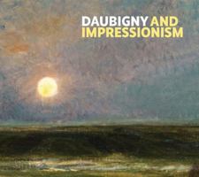 Daubigny and Impressionism 1911054007 Book Cover