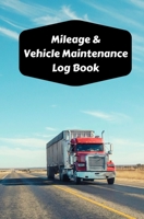 Mileage & Vehicle Maintenance Log Book: Service Record Book & Track Mileage Notebook For Trailer Trucks And Other Vehicles 1086907388 Book Cover