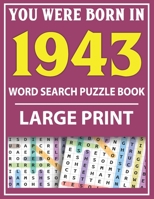 Large Print Word Search Puzzle Book: You Were Born In 1943: Word Search Large Print Puzzle Book for Adults | Word Search For Adults Large Print B093RMR2JF Book Cover