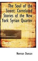 The Soul of the Street: Correlated Stories of the New York Syrian Quarter 102195926X Book Cover