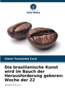 Die brasilianische Kunst wird im Bauch der Herausforderung geboren: Woche der 22 (German Edition) 6208033896 Book Cover
