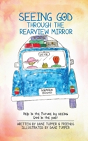 Seeing God through the Rearview Mirror 1965384269 Book Cover