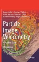 Particle Image Velocimetry: A Practical Guide (Experimental Fluid Mechanics) 3642431666 Book Cover