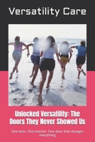 Unlocked Versatility: The Doors They Never Showed Us: One teen. One teacher. One door that changes everything B0FWB233M5 Book Cover